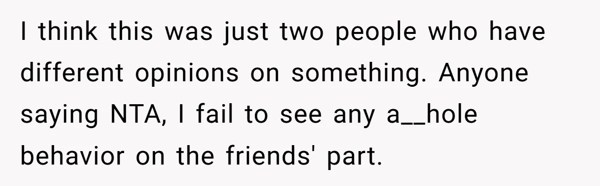 She Invited Her Trans Friend to Her Baby Shower - Then Did a Gender Reveal Cake and Drama Exploded I think this was just two people who have different opinions on something. Anyone saying NTA, I fail to see any a__hole behavior on the friends' part.