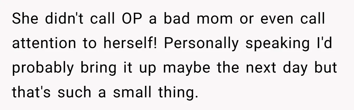 She Invited Her Trans Friend to Her Baby Shower - Then Did a Gender Reveal Cake and Drama Exploded She didn't call OP a bad mom or even call attention to herself! Personally speaking I'd probably bring it up maybe the next day but that's such a small thing.