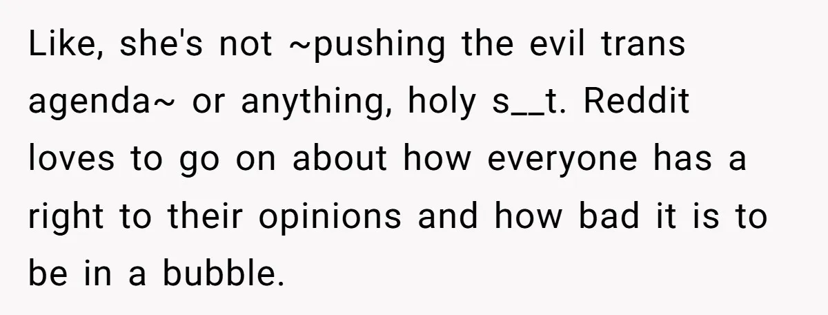 She Invited Her Trans Friend to Her Baby Shower - Then Did a Gender Reveal Cake and Drama Exploded Like, she's not ~pushing the evil trans agenda~ or anything, holy s__t. Reddit loves to go on about how everyone has a right to their opinions and how bad it...