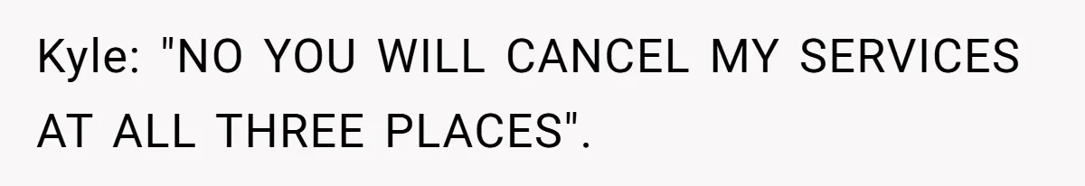 Customer Demands All His Rental Properties Lose Service Immediately - So the Rep Does Exactly That Kyle: "NO YOU WILL CANCEL MY SERVICES AT ALL THREE PLACES".