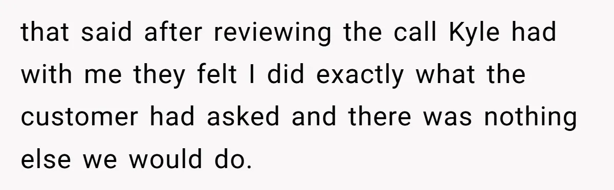 Customer Demands All His Rental Properties Lose Service Immediately - So the Rep Does Exactly That that said after reviewing the call Kyle had with me they felt I did exactly what the customer had asked and there was nothing else we would do.