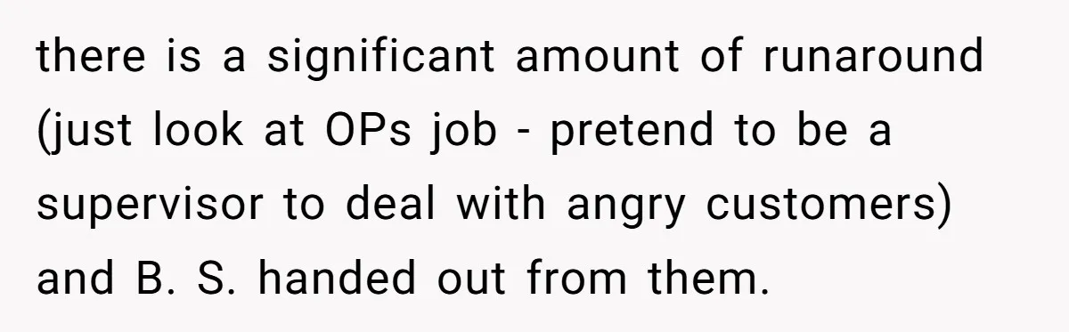 Customer Demands All His Rental Properties Lose Service Immediately - So the Rep Does Exactly That there is a significant amount of runaround (just look at OPs job - pretend to be a supervisor to deal with angry customers) and B. S. handed out from them.