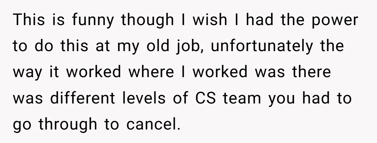 Customer Demands All His Rental Properties Lose Service Immediately - So the Rep Does Exactly That This is funny though I wish I had the power to do this at my old job, unfortunately the way it worked where I worked was there was different levels...