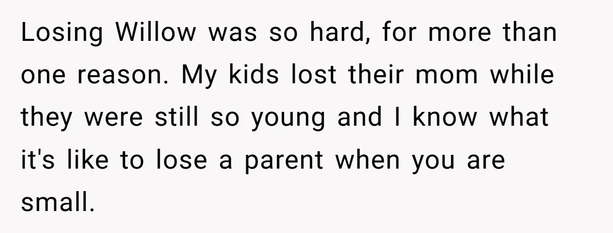 Grieving Widower Snaps At Pushy Mom Who Demands He Remarry To Avoid Becoming Like Her Losing Willow was so hard, for more than one reason. My kids lost their mom while they were still so young and I know what it's like to lose a...