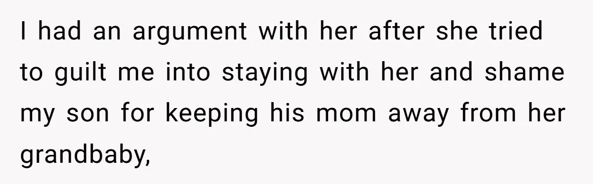 Grandma Melts Down After Being Banned From the Delivery Room - Then Her Husband Drops the Final ‘I Told You So I had an argument with her after she tried to guilt me into staying with her and shame my son for keeping his mom away from her grandbaby,