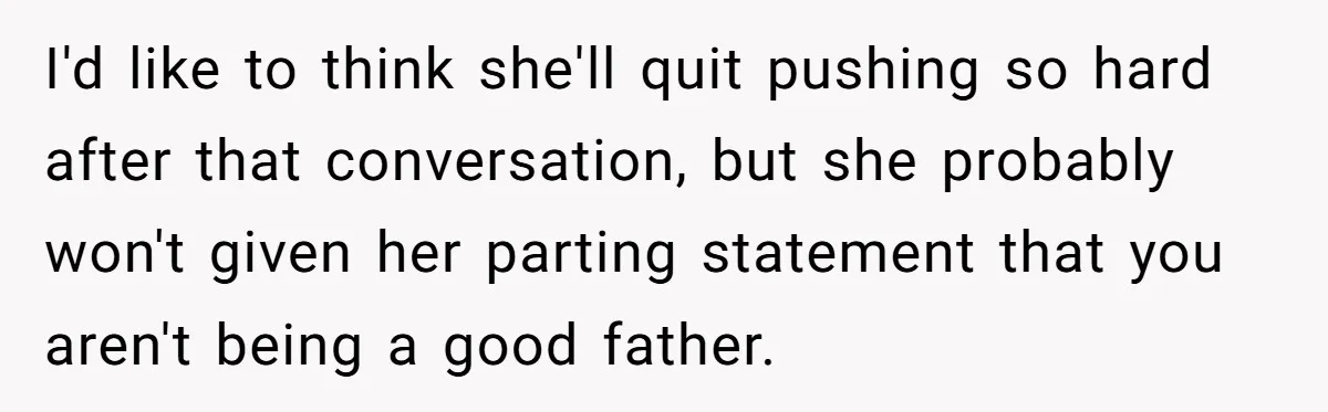 Grieving Widower Snaps At Pushy Mom Who Demands He Remarry To Avoid Becoming Like Her I'd like to think she'll quit pushing so hard after that conversation, but she probably won't given her parting statement that you aren't being a good father.