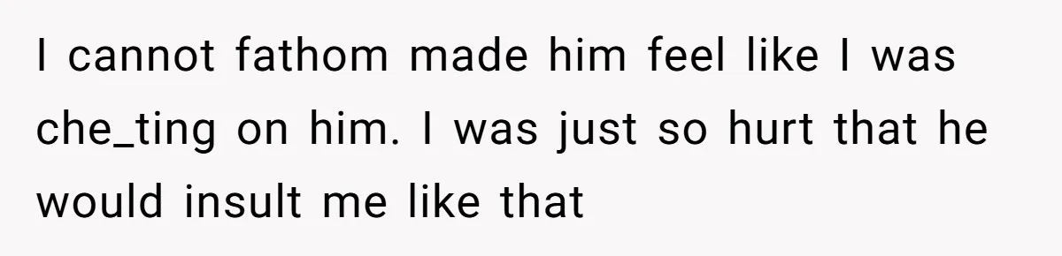 A Surprise Pregnancy Turns Ugly When Her Husband Claims the Baby ‘Can’t Be His I cannot fathom made him feel like I was che_ting on him. I was just so hurt that he would insult me like that