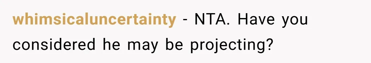 A Surprise Pregnancy Turns Ugly When Her Husband Claims the Baby ‘Can’t Be His whimsicaluncertainty − NTA. Have you considered he may be projecting?