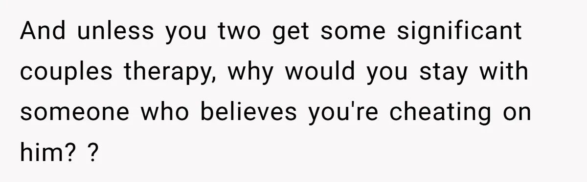 A Surprise Pregnancy Turns Ugly When Her Husband Claims the Baby ‘Can’t Be His And unless you two get some significant couples therapy, why would you stay with someone who believes you're cheating on him? ?