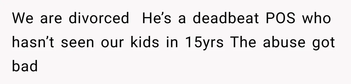 A Surprise Pregnancy Turns Ugly When Her Husband Claims the Baby ‘Can’t Be His We are divorced He’s a deadbeat POS who hasn’t seen our kids in 15yrs The abuse got bad