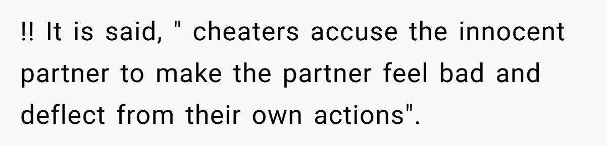 A Surprise Pregnancy Turns Ugly When Her Husband Claims the Baby ‘Can’t Be His !! It is said, " cheaters accuse the innocent partner to make the partner feel bad and deflect from their own actions".