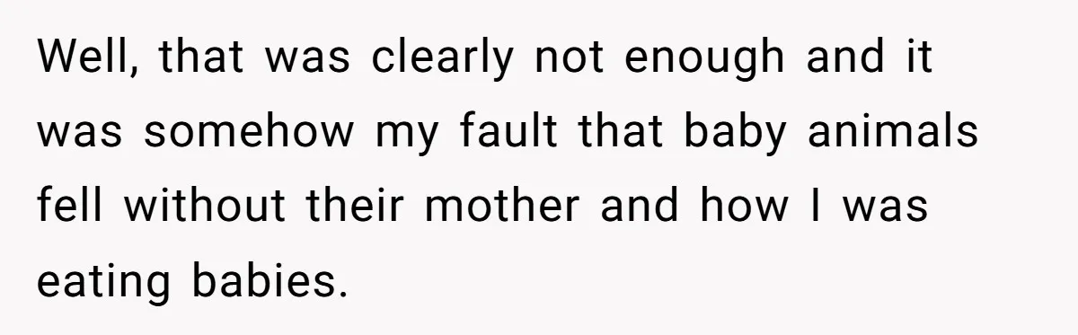 Vegetarian Woman Questions Vegan’s Makeup Choices, Accidentally Triggers Full-Blown Identity Meltdown Online Well, that was clearly not enough and it was somehow my fault that baby animals fell without their mother and how I was eating babies.
