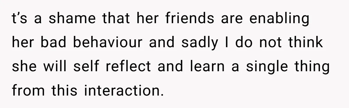 Vegetarian Woman Questions Vegan’s Makeup Choices, Accidentally Triggers Full-Blown Identity Meltdown Online t’s a shame that her friends are enabling her bad behaviour and sadly I do not think she will self reflect and learn a single thing from this interaction.