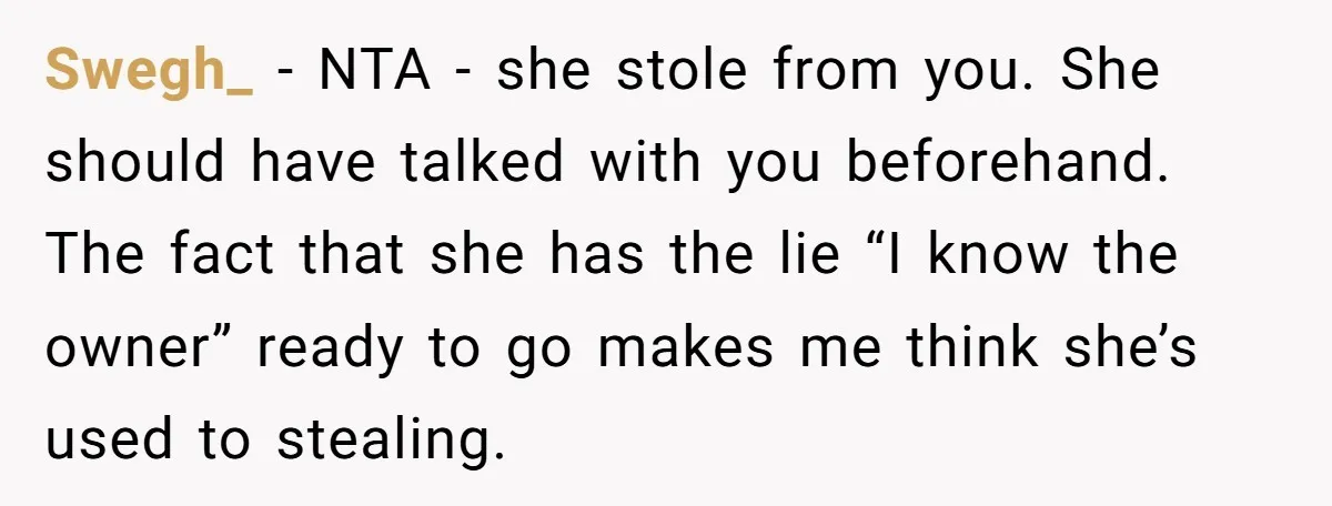 Man Catches New Neighbor Stealing from His Greenhouse—She Lies, Breaks His Property, and He Presses Charges Anyway Swegh_ − NTA - she stole from you. She should have talked with you beforehand. The fact that she has the lie “I know the owner” ready to go makes...