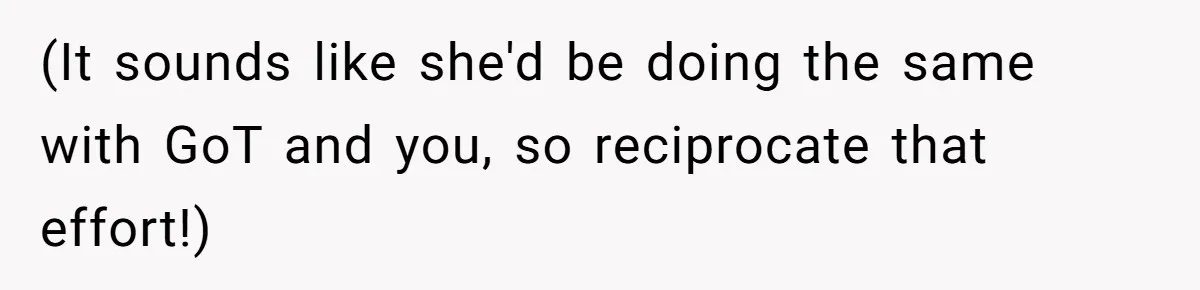 Man Insults His Wife’s Favorite Shows And Gets Called ‘Rude’, Was He Just Being Honest? (It sounds like she'd be doing the same with GoT and you, so reciprocate that effort!)