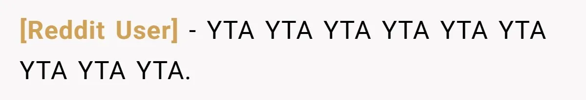 [Reddit User] − YTA YTA YTA YTA YTA YTA YTA YTA YTA.
