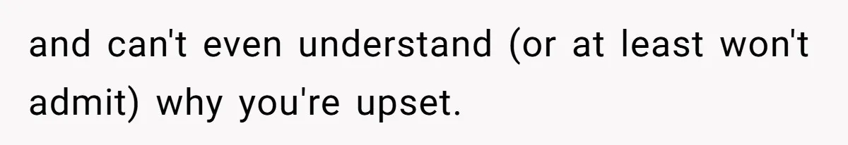 After Using Her Roommate’s Banana Cake To Clean Glass, She’s Left Wondering Why Her Roommate Is Furious and can't even understand (or at least won't admit) why you're upset.