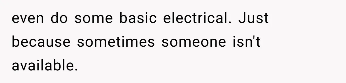 Man Who Does Everything Except Handyman Work Gets Branded “Not A Man”, Reacts Accordingly even do some basic electrical. Just because sometimes someone isn't available.