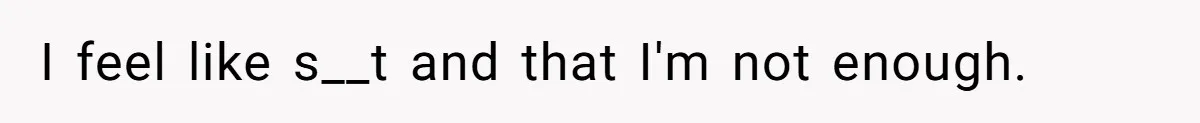 Man Who Does Everything Except Handyman Work Gets Branded “Not A Man”, Reacts Accordingly I feel like s__t and that I'm not enough.