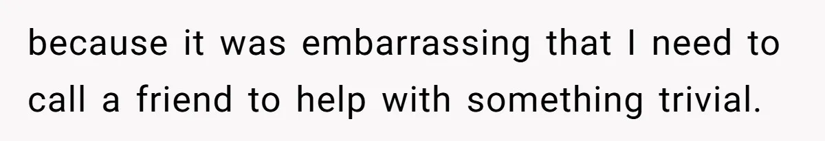 Man Who Does Everything Except Handyman Work Gets Branded “Not A Man”, Reacts Accordingly because it was embarrassing that I need to call a friend to help with something trivial.