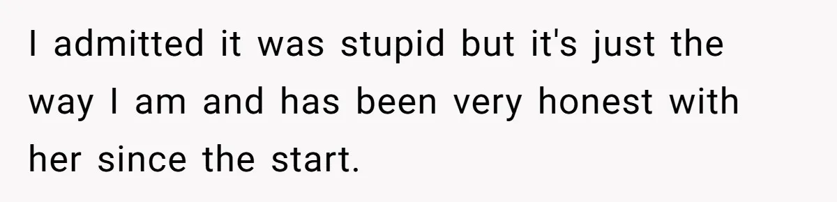 Man Who Does Everything Except Handyman Work Gets Branded “Not A Man”, Reacts Accordingly I admitted it was stupid but it's just the way I am and has been very honest with her since the start.