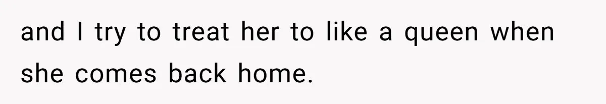 Man Who Does Everything Except Handyman Work Gets Branded “Not A Man”, Reacts Accordingly and I try to treat her to like a queen when she comes back home.
