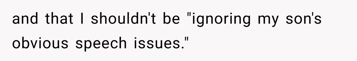 SIL Polices A Toddler’s Speech, So This Mom Shows Her What “Correct English” Really Looks Like and that I shouldn't be "ignoring my son's obvious speech issues."
