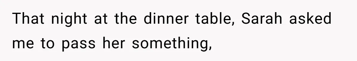 SIL Polices A Toddler’s Speech, So This Mom Shows Her What “Correct English” Really Looks Like That night at the dinner table, Sarah asked me to pass her something,