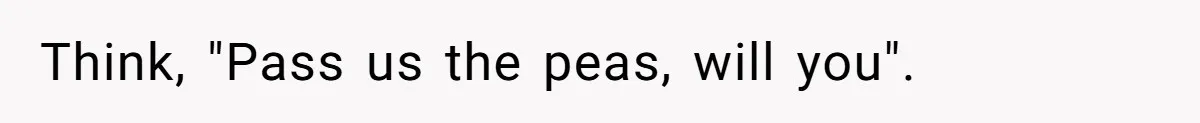 SIL Polices A Toddler’s Speech, So This Mom Shows Her What “Correct English” Really Looks Like Think, "Pass us the peas, will you".
