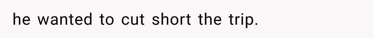SIL Polices A Toddler’s Speech, So This Mom Shows Her What “Correct English” Really Looks Like he wanted to cut short the trip.