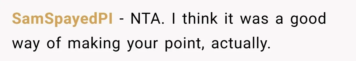 SIL Polices A Toddler’s Speech, So This Mom Shows Her What “Correct English” Really Looks Like SamSpayedPI − NTA. I think it was a good way of making your point, actually.