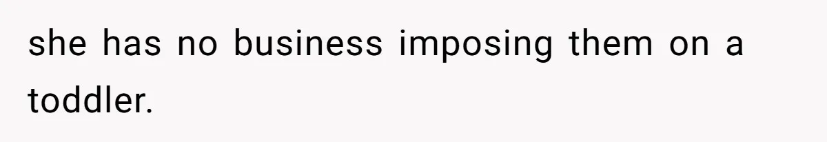 SIL Polices A Toddler’s Speech, So This Mom Shows Her What “Correct English” Really Looks Like she has no business imposing them on a toddler.
