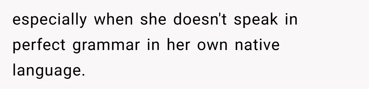 SIL Polices A Toddler’s Speech, So This Mom Shows Her What “Correct English” Really Looks Like especially when she doesn't speak in perfect grammar in her own native language.