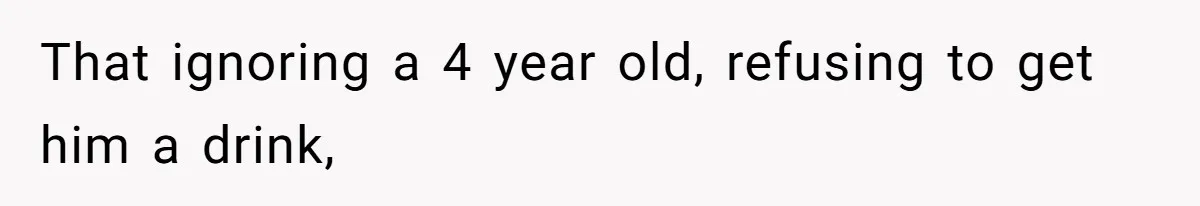 SIL Polices A Toddler’s Speech, So This Mom Shows Her What “Correct English” Really Looks Like That ignoring a 4 year old, refusing to get him a drink,