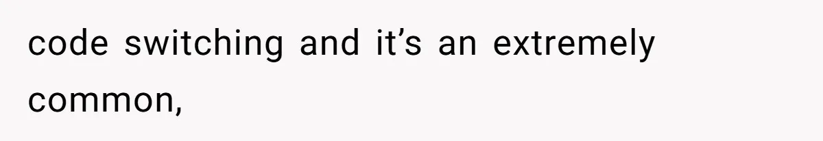 SIL Polices A Toddler’s Speech, So This Mom Shows Her What “Correct English” Really Looks Like code switching and it’s an extremely common,