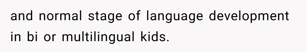 SIL Polices A Toddler’s Speech, So This Mom Shows Her What “Correct English” Really Looks Like and normal stage of language development in bi or multilingual kids.