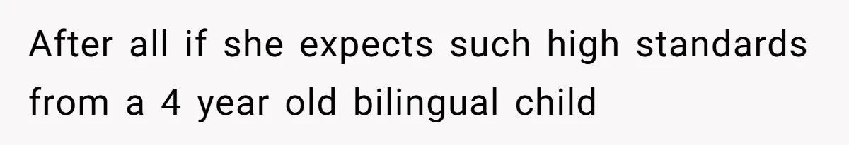 SIL Polices A Toddler’s Speech, So This Mom Shows Her What “Correct English” Really Looks Like After all if she expects such high standards from a 4 year old bilingual child