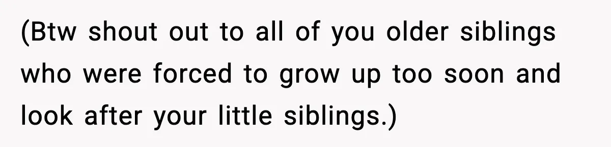 Mom Refuses To Let Sister See Her Son After Years Of Resentment Over Childhood Responsibilities (Btw shout out to all of you older siblings who were forced to grow up too soon and look after your little siblings.)