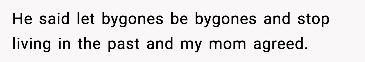 Mom Refuses To Let Sister See Her Son After Years Of Resentment Over Childhood Responsibilities He said let bygones be bygones and stop living in the past and my mom agreed.