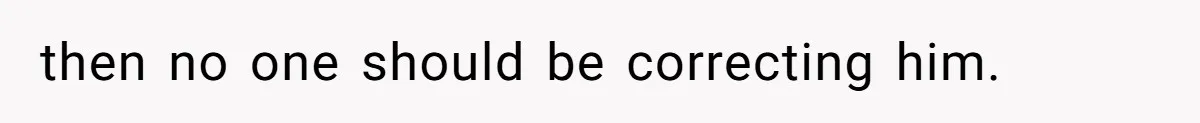 SIL Polices A Toddler’s Speech, So This Mom Shows Her What “Correct English” Really Looks Like then no one should be correcting him.