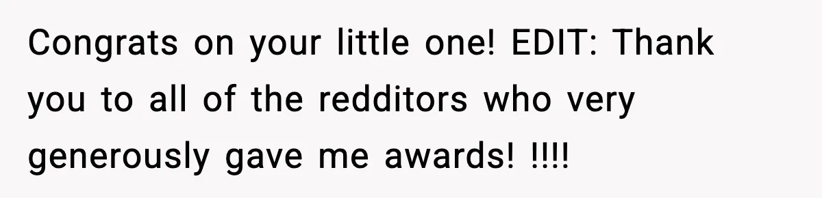 Mom Refuses To Let Sister See Her Son After Years Of Resentment Over Childhood Responsibilities Congrats on your little one! EDIT: Thank you to all of the redditors who very generously gave me awards! !!!!