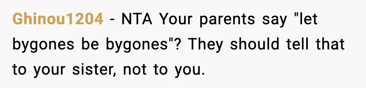 Mom Refuses To Let Sister See Her Son After Years Of Resentment Over Childhood Responsibilities Ghinou1204 − NTA Your parents say "let bygones be bygones"? They should tell that to your sister, not to you.