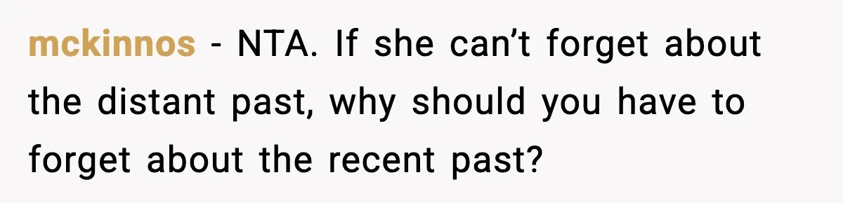Mom Refuses To Let Sister See Her Son After Years Of Resentment Over Childhood Responsibilities mckinnos − NTA. If she can’t forget about the distant past, why should you have to forget about the recent past?