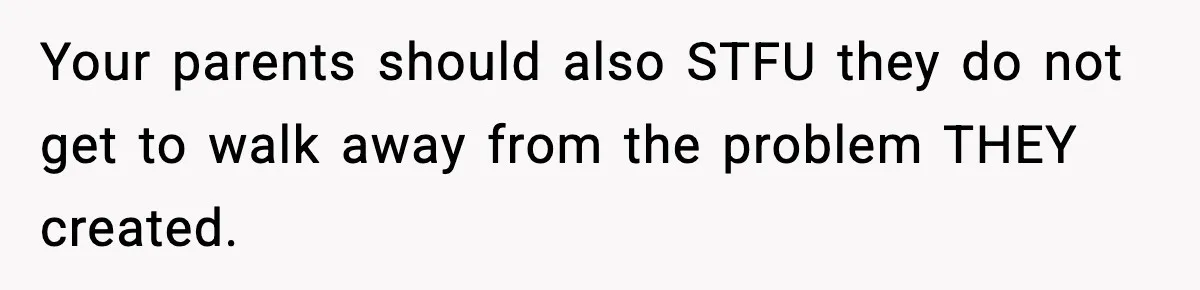 Mom Refuses To Let Sister See Her Son After Years Of Resentment Over Childhood Responsibilities Your parents should also STFU they do not get to walk away from the problem THEY created.