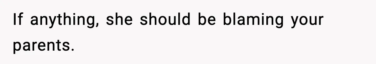 Mom Refuses To Let Sister See Her Son After Years Of Resentment Over Childhood Responsibilities If anything, she should be blaming your parents.