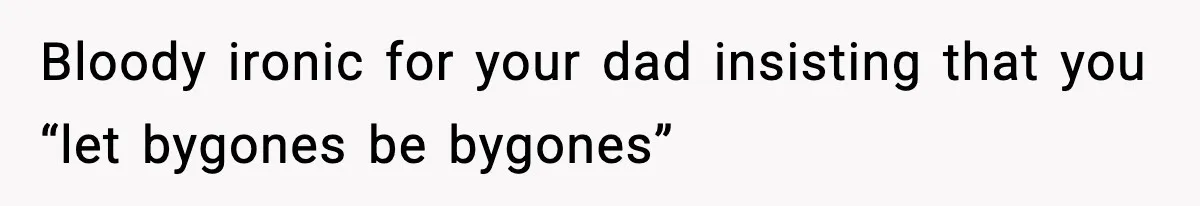 Mom Refuses To Let Sister See Her Son After Years Of Resentment Over Childhood Responsibilities Bloody ironic for your dad insisting that you “let bygones be bygones”