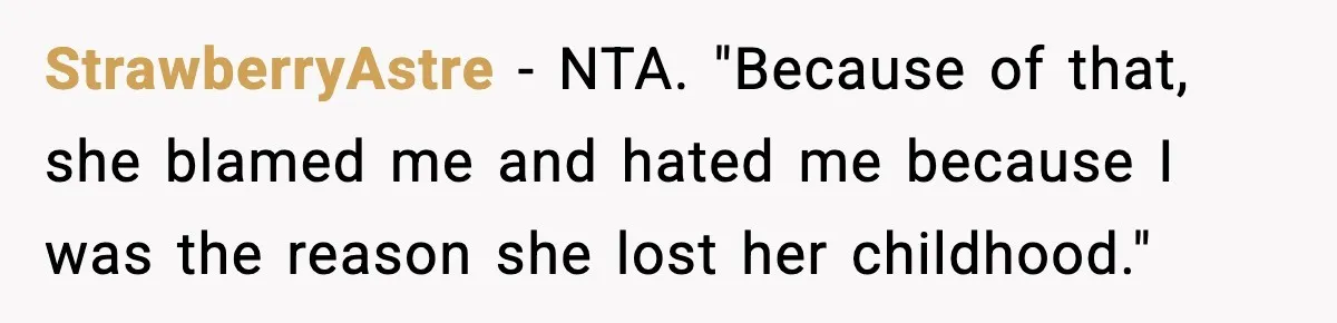 Mom Refuses To Let Sister See Her Son After Years Of Resentment Over Childhood Responsibilities StrawberryAstre − NTA. "Because of that, she blamed me and hated me because I was the reason she lost her childhood."