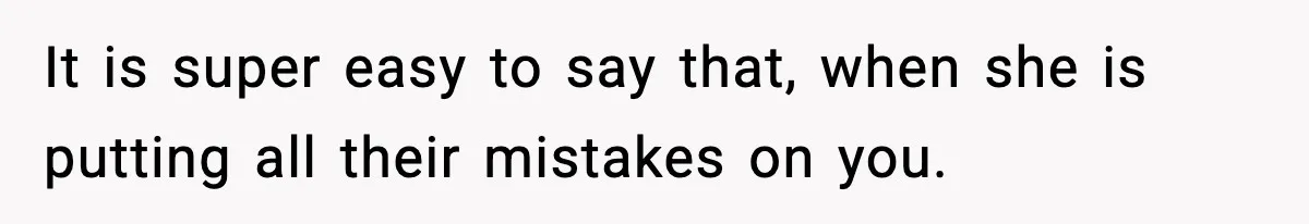 Mom Refuses To Let Sister See Her Son After Years Of Resentment Over Childhood Responsibilities It is super easy to say that, when she is putting all their mistakes on you.
