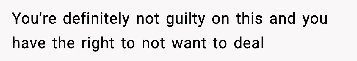 Mom Refuses To Let Sister See Her Son After Years Of Resentment Over Childhood Responsibilities You're definitely not guilty on this and you have the right to not want to deal