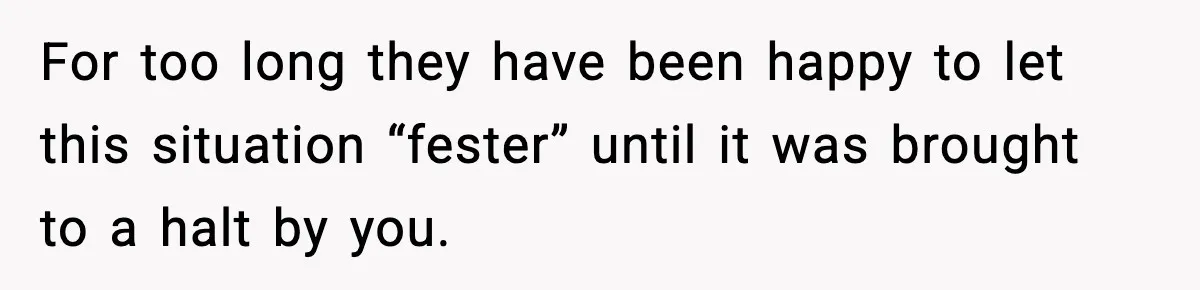 Mom Refuses To Let Sister See Her Son After Years Of Resentment Over Childhood Responsibilities For too long they have been happy to let this situation “fester” until it was brought to a halt by you.